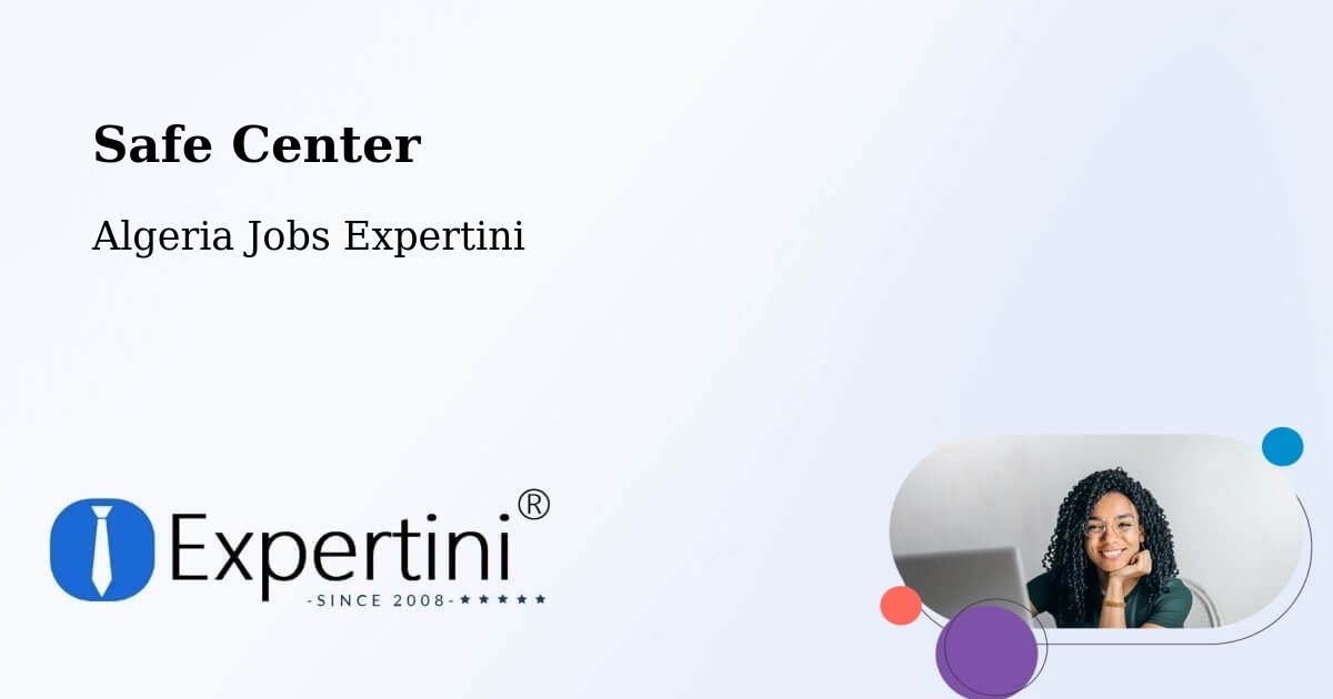 Safety Center – Rouissat - Algeria Jobs Expertini